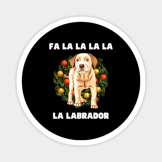 Christmas Dog FaLaLaLaLaLa Labrador Christmas Gift for Dog Lovers Labrador Lovers Funny Christmas Gift Magnet by nathalieaynie